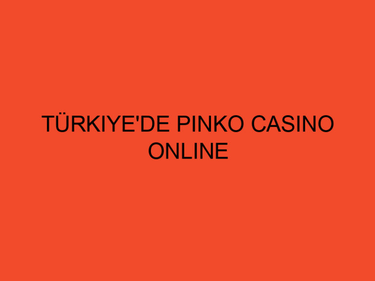Türkiye'de Pinko Casino Online