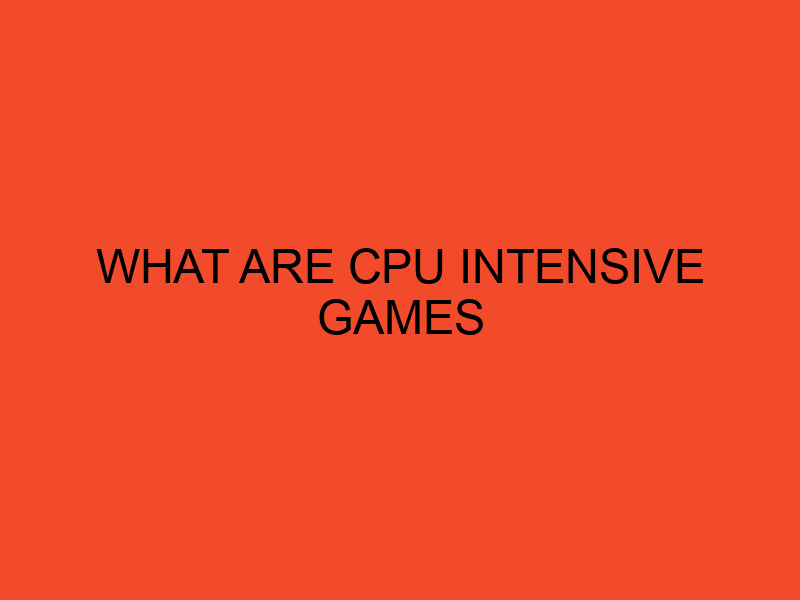 What Are CPU Intensive Games DesktopEdge