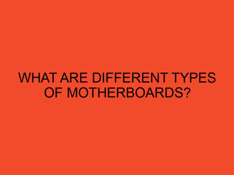 What Are Different Types of Motherboards?