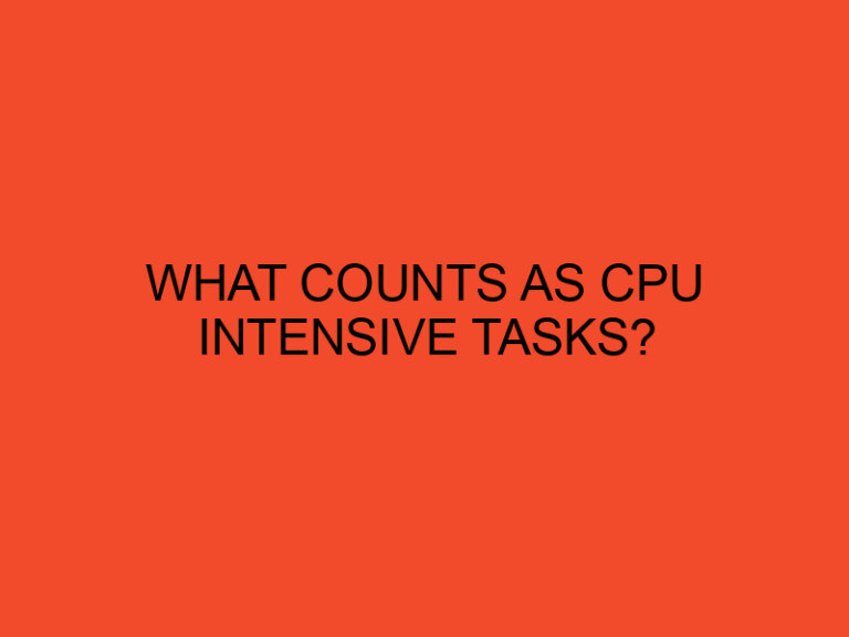 What counts as CPU Intensive tasks?