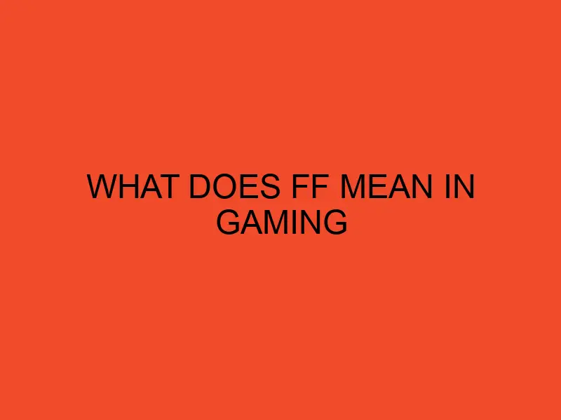 What Does FF Mean In Gaming DesktopEdge