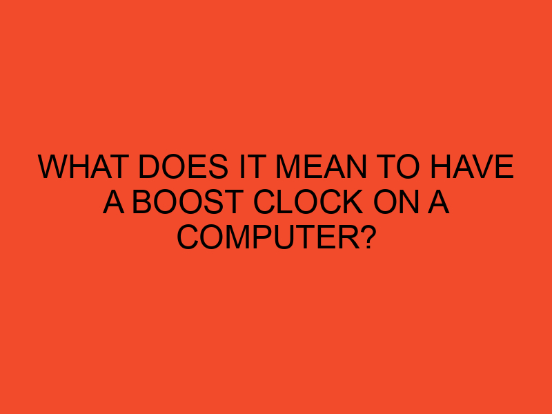 What does it mean to have a boost clock on a computer? DesktopEdge
