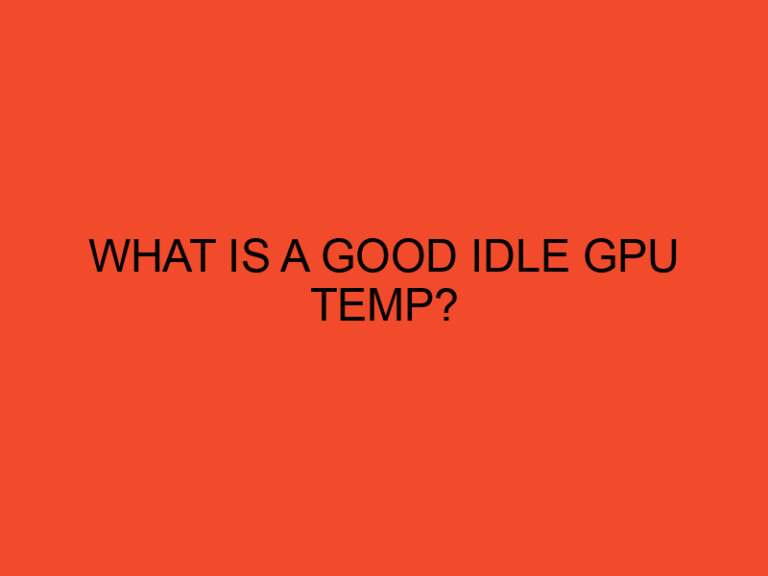 What Is a Good Idle GPU Temp?