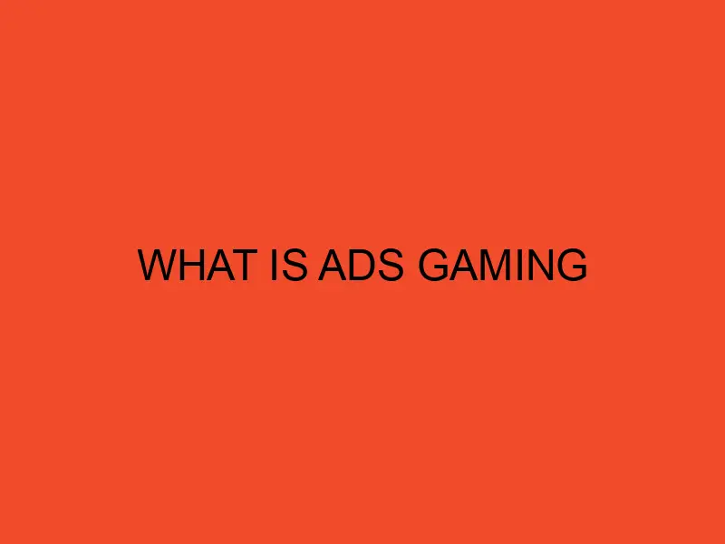 What Is Ads Gaming - DesktopEdge