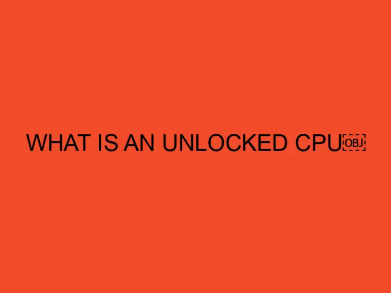 What Is an Unlocked CPU?