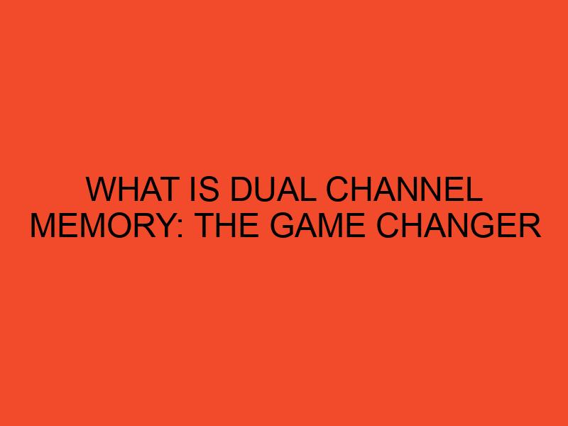 What is Dual Channel Memory: The Game Changer - DesktopEdge