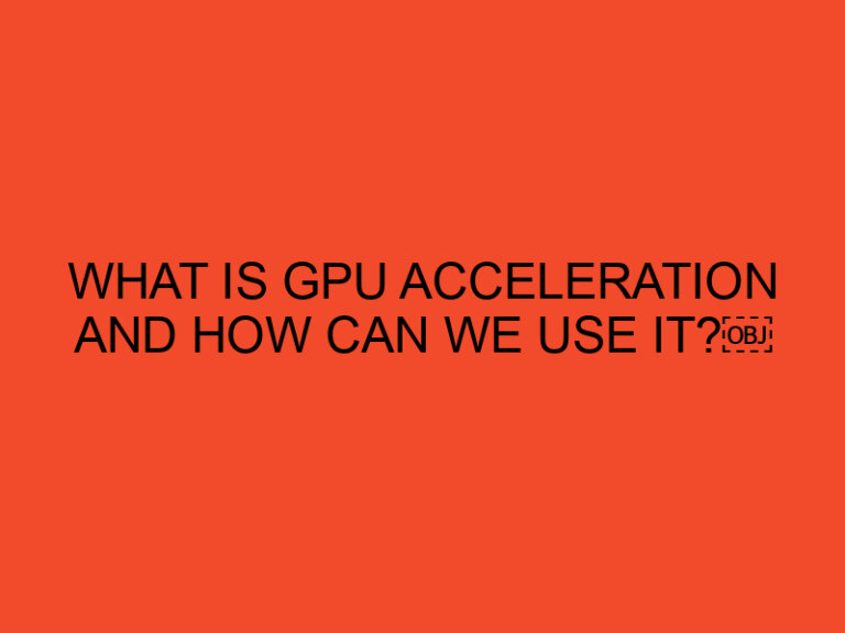 What is GPU acceleration and how can we use it?￼