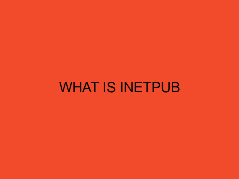 What is Inetpub: How the Inetpub Folder Works, Avoiding Vulnerabilities