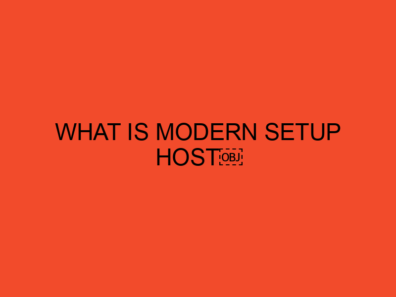 What Is Modern Setup Host Exploring Its Role in Windows Installation