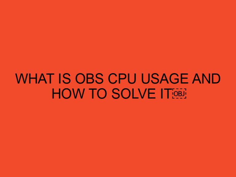 What is OBS CPU Usage and How to Solve It