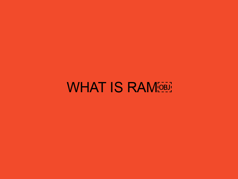 What is ram understanding the basics of random access memory