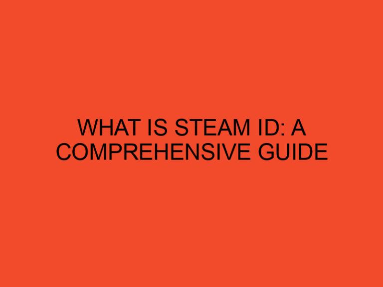 What Is Steam ID: A Comprehensive Guide