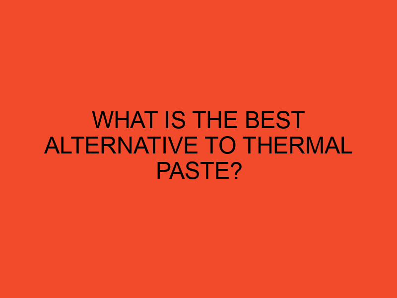 What is the best alternative to thermal paste? DesktopEdge