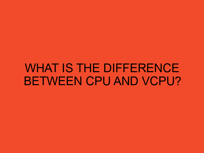 What is the difference between CPU and VCPU? DesktopEdge