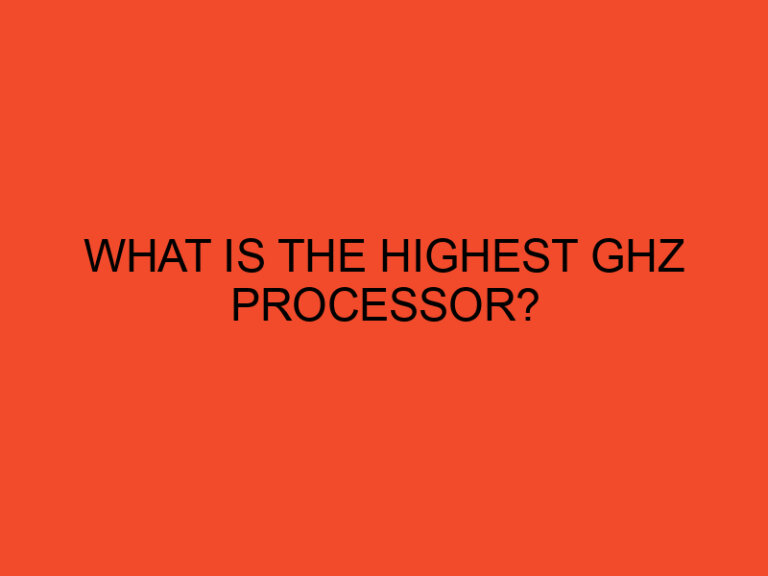 What is the highest GHz processor?