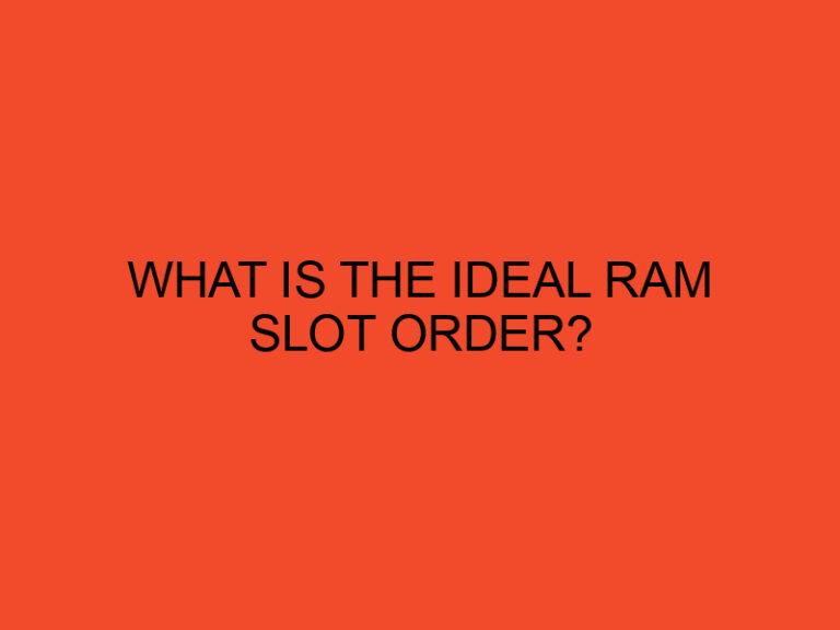What Is the Ideal RAM Slot Order?