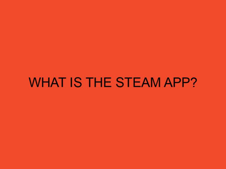 What is the Steam App?