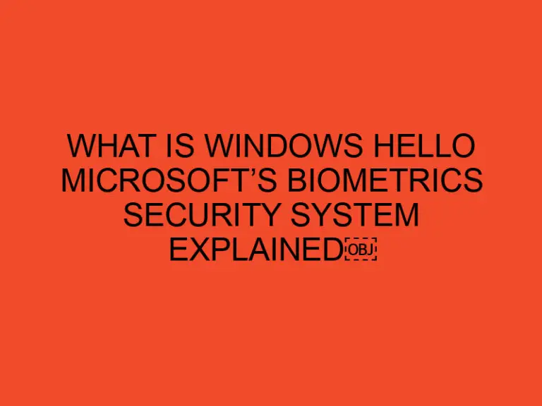 What is Windows Hello Microsoft’s Biometrics Security System