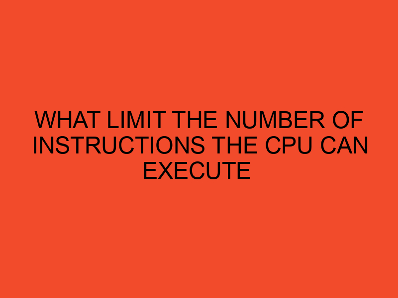 What Limits the Number of Instructions the CPU Can Execute? DesktopEdge