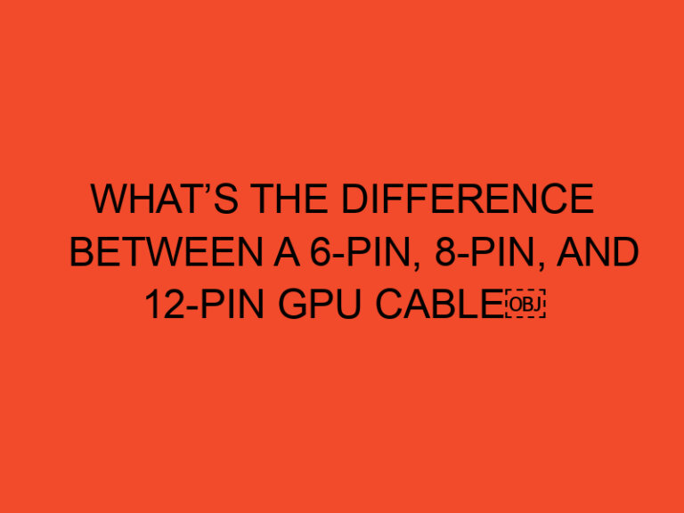 What’s the Difference Between a 6-pin, 8-pin, and 12-pin GPU Cable?