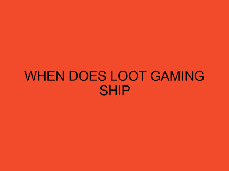 When Does Loot Gaming Ship