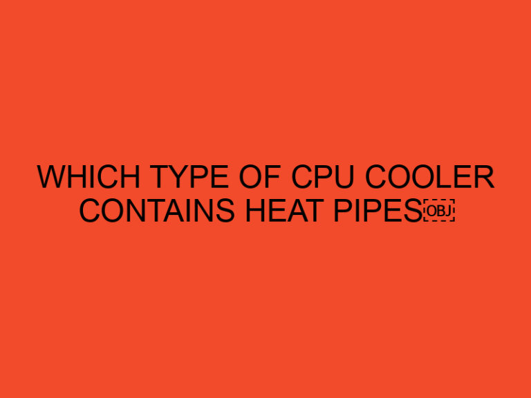 Which Type of CPU Cooler Contains Heat Pipes?