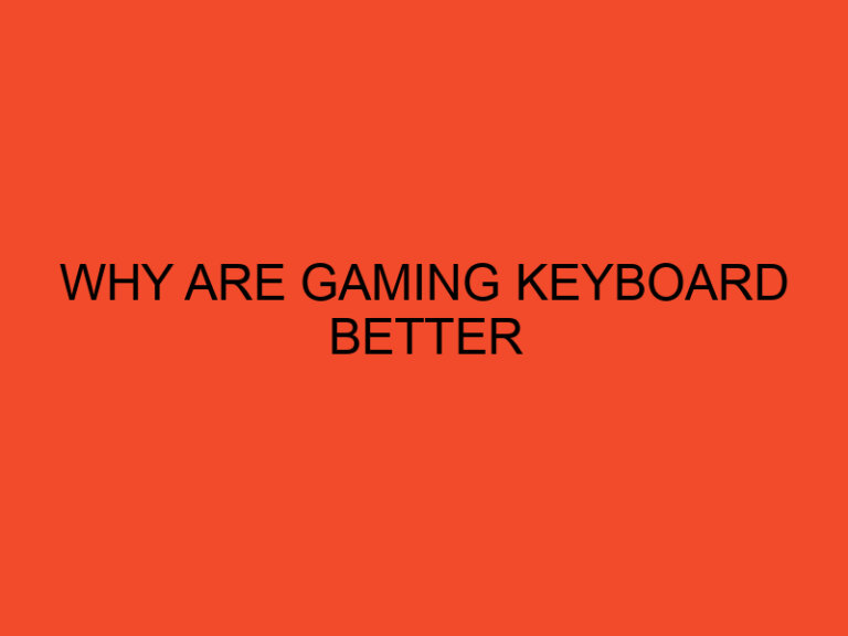 Why Are Gaming Keyboards Better?