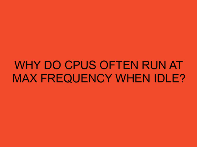 Why do CPUs often run at max frequency when idle?