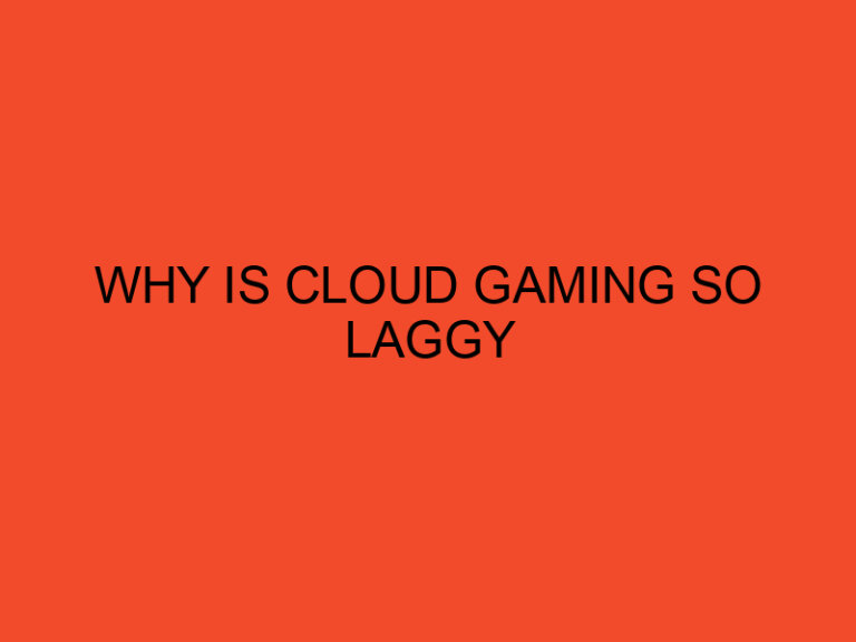 Why Is Cloud Gaming So Laggy