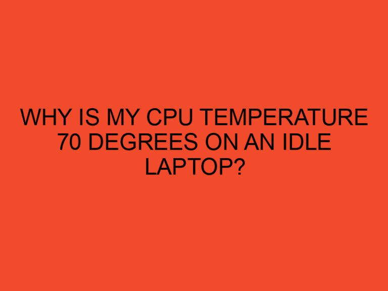 Why is my CPU temperature 70 degrees on an idle laptop?