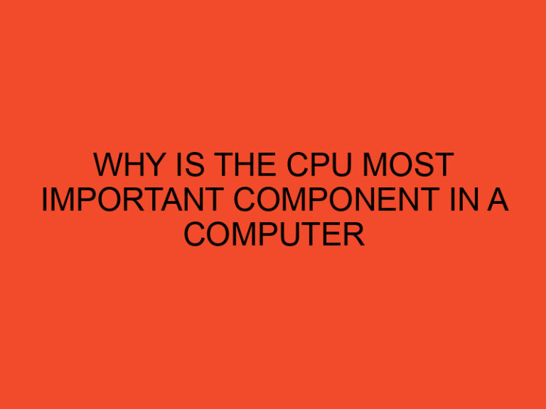 Why Is the CPU the Most Important Component in a Computer?