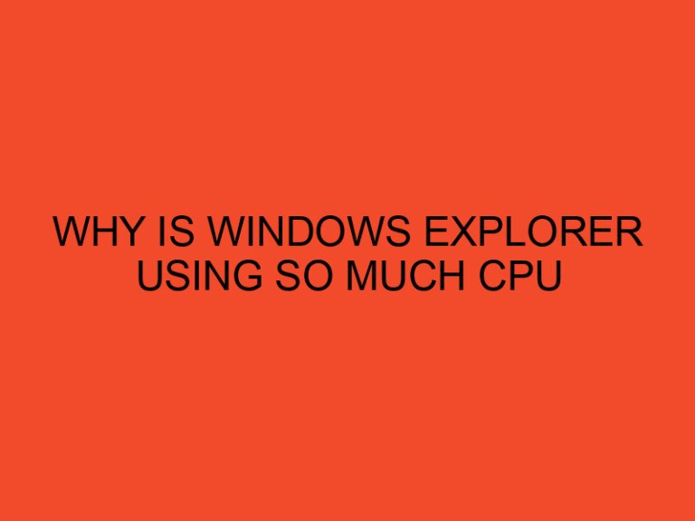 Why Is Windows Explorer Using So Much CPU