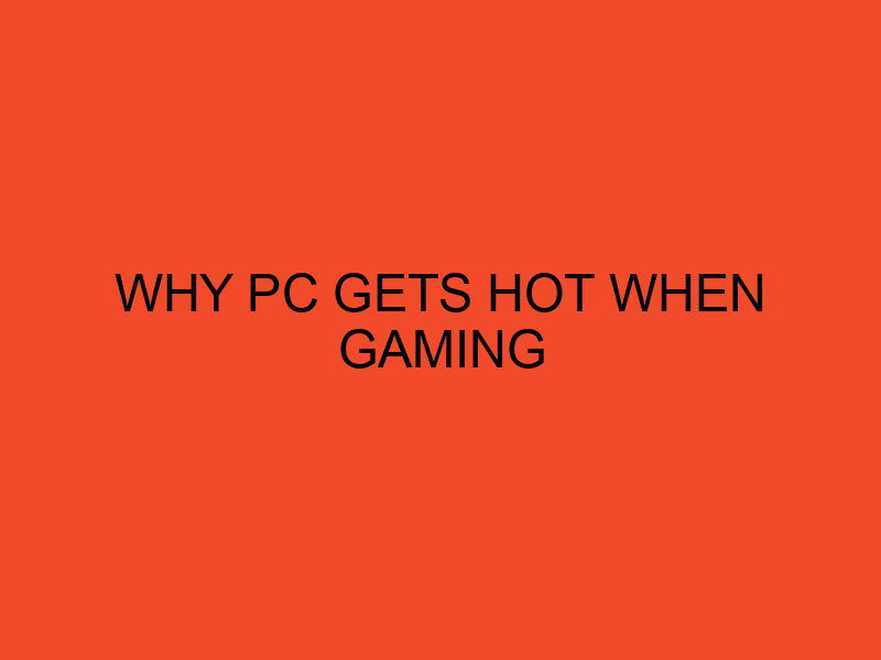 Why PC Gets Hot When Gaming DesktopEdge