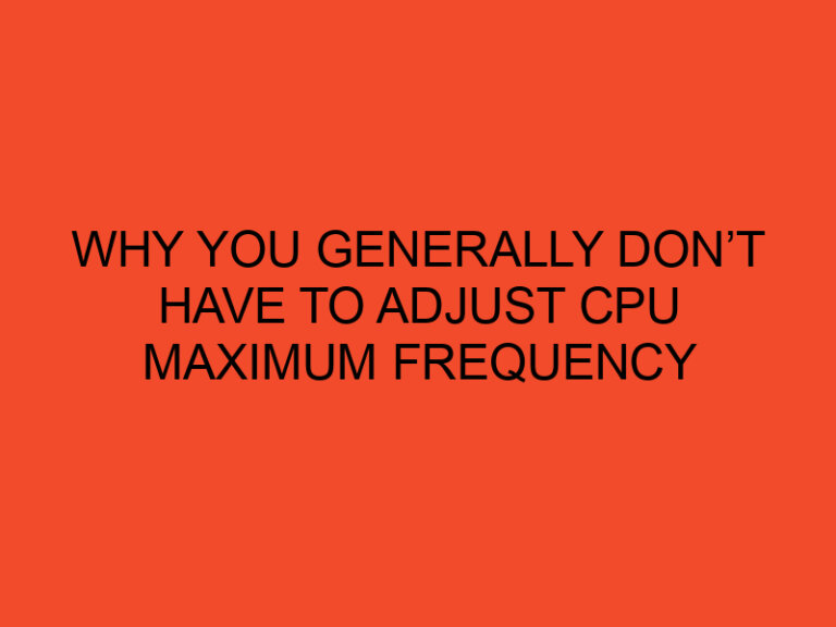 Why You Generally Don't Have to Adjust CPU Maximum Frequency